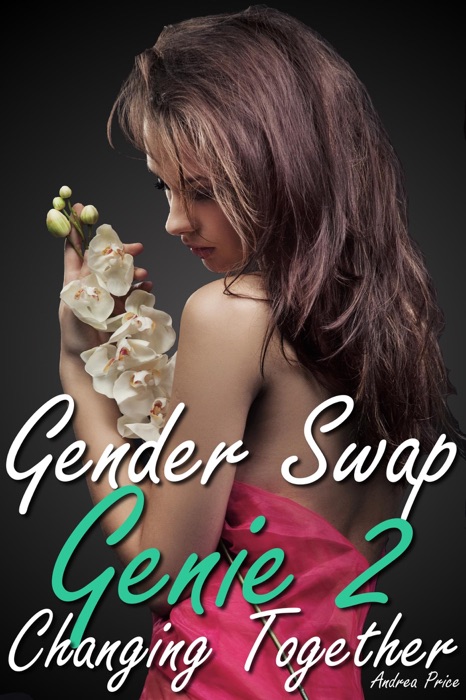 Gender Swap Genie 2: Changing Together (Gender Swap Genie, #2)