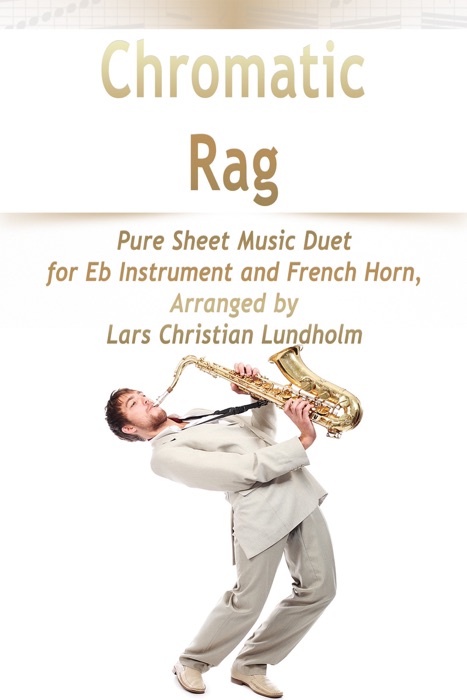 Chromatic Rag Pure Sheet Music Duet for Eb Instrument and French Horn, Arranged by Lars Christian Lundholm