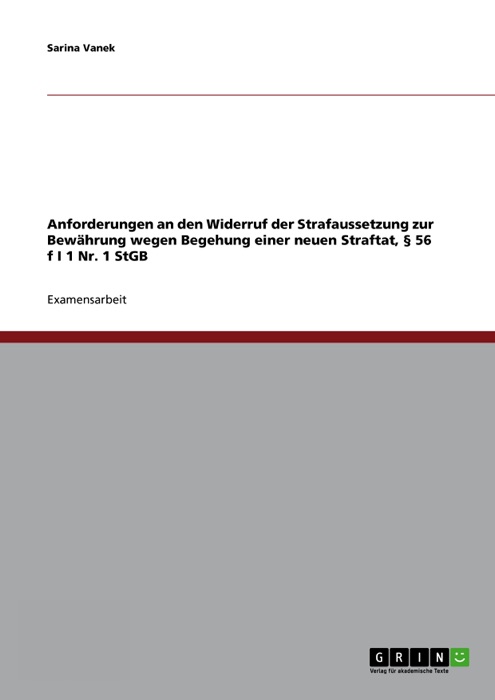 Anforderungen an den Widerruf der Strafaussetzung zur Bewährung wegen Begehung einer neuen Straftat, § 56 f I 1 Nr. 1 StGB