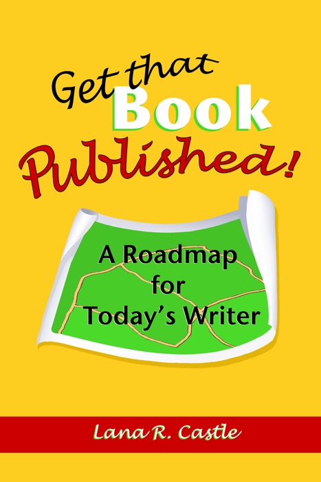 Get That Book Published! A Roadmap for Today's Writer