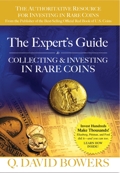 The Expert's Guide to Collecting & Investing In Rare Coins