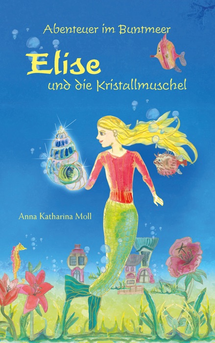 Abenteuer im Buntmeer - Elise und die Kristallmuschel