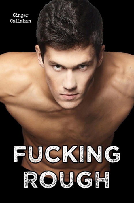 F*****g Rough (Rough Gay Erotica Bundle)