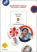 Oltre la rottamazione - Matteo Renzi