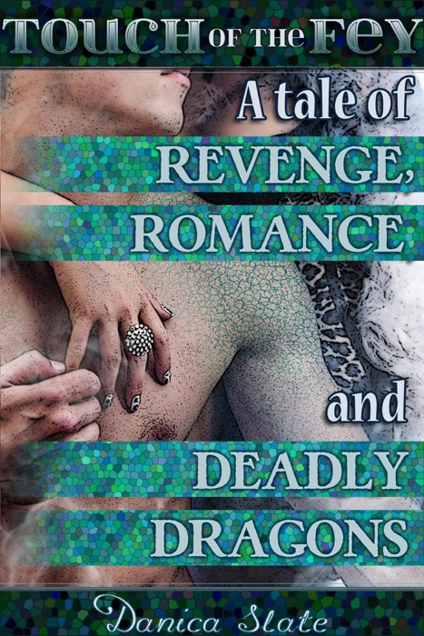Touch of the Fey: A Tale of Revenge, Romance, and Deadly Dragons