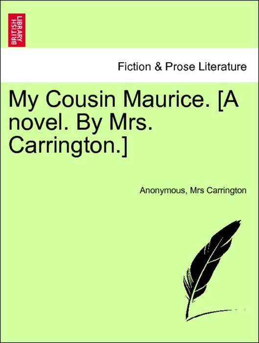 My Cousin Maurice. [A novel. By Mrs. Carrington.] Vol. II