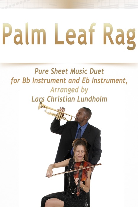 Palm Leaf Rag Pure Sheet Music Duet for Bb Instrument and Eb Instrument, Arranged by Lars Christian Lundholm