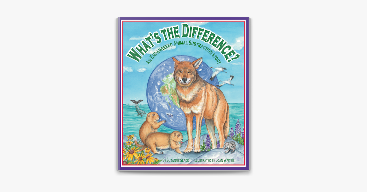 What's the Difference? An Endangered Animal Subtraction Story - Suzanne Slade & Joan Waites What's the Difference? An Endangered Animal Subtraction Story - Suzanne Slade & Joan Waites