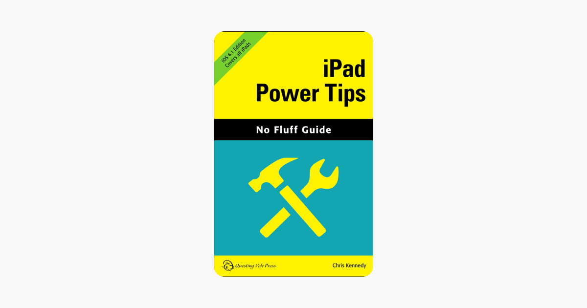 iPad Power Tips, iOS 6.1 Edition (No Fluff Guide)