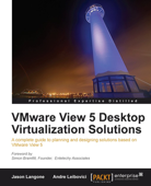 VMware View 5 Desktop Virtualization Solutions - Jason Langone & Andre Leibovici