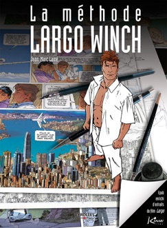 La méthode Largo Winch (version enrichie) - Jean-Marc Laine & Sylvain Delzant
