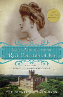 The Countess of Carnarvon - Lady Almina and the Real Downton Abbey artwork