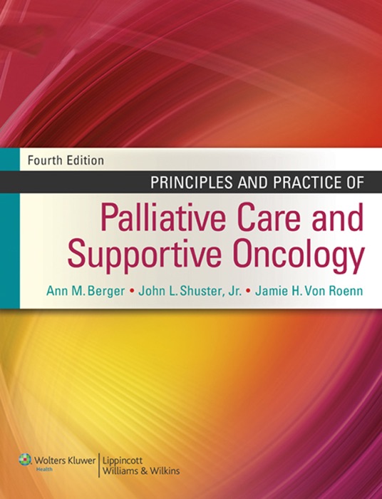 Principles and Practice of Palliative Care and Supportive Oncology: Fourth Edition