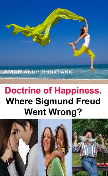 Doctrine of Happiness. Where Sigmund Freud Went Wrong?