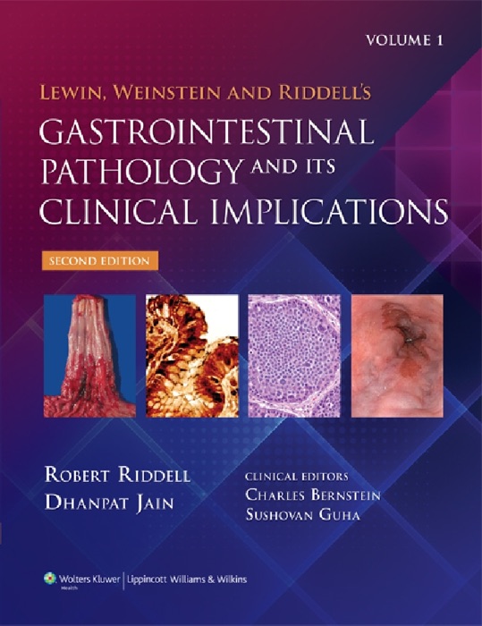 Lewin, Weinstein and Riddell's Gastrointestinal Pathology and its Clinical Implications: Second Edition, Volume I