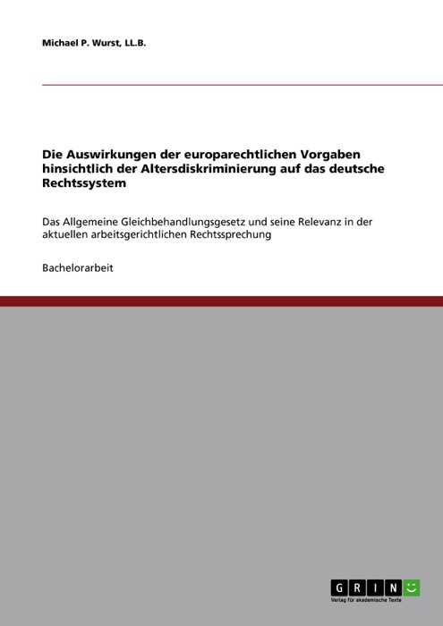 Die Auswirkungen der europarechtlichen Vorgaben hinsichtlich der Altersdiskriminierung auf das deutsche Rechtssystem