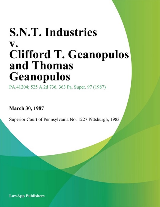 S.N.T. Industries v. Clifford T. Geanopulos and Thomas Geanopulos