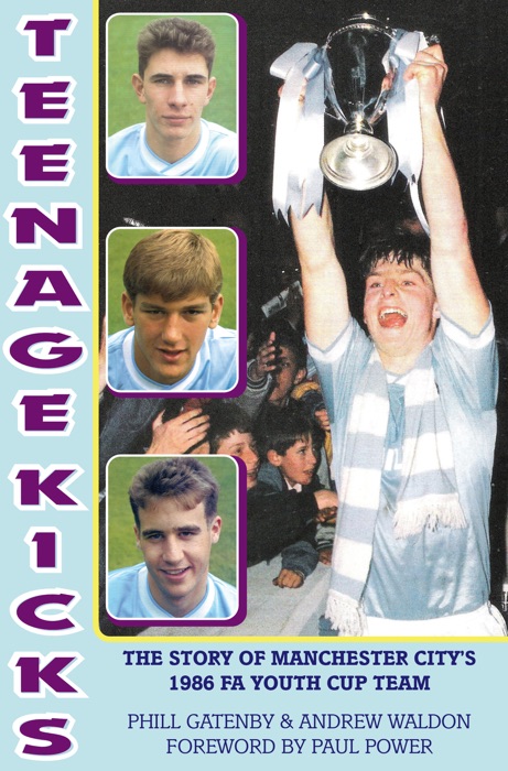 Teenage Kicks: The Story of Manchester City's 1986 FA Youth Cup Team