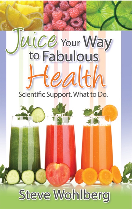 Juice Your Way to Fabulous Health