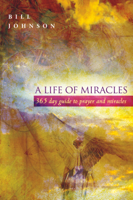 Bill Johnson - A Life of Miracles artwork