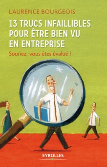 13 trucs infaillibles pour être bien vu en entreprise - Laurence Bourgeois