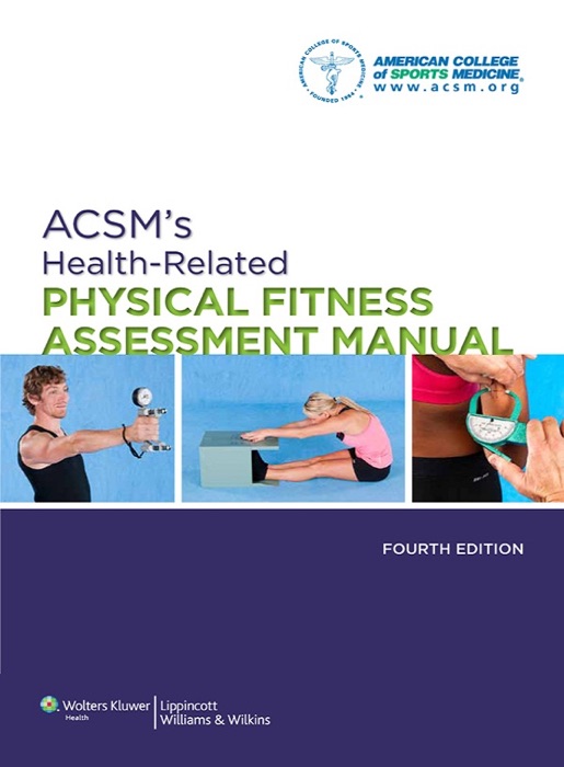 ACSM's Health-Related Physical Fitness Assessment Manual: Fourth Edition