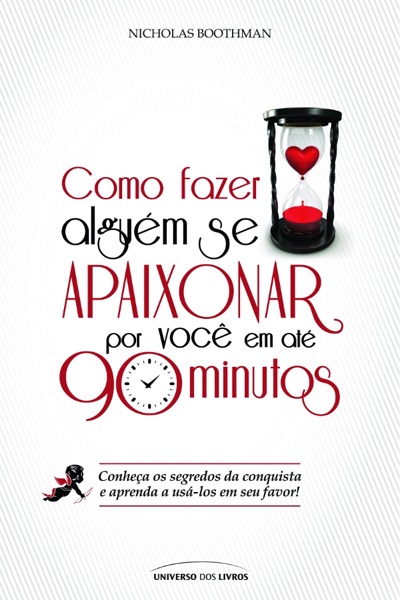 Como fazer alguém se apaixonar por você em 90 minutos ?