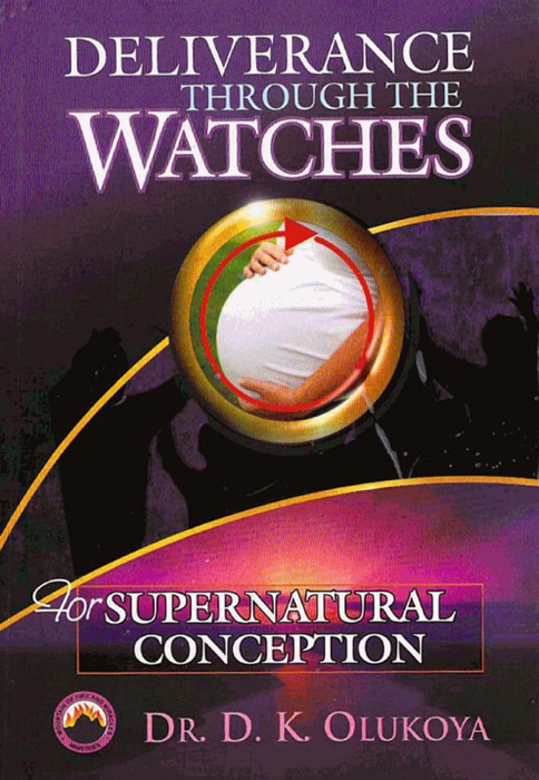 Deliverance Through Watches for Supernatural Conception