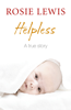 Helpless: A True Short Story - Rosie Lewis