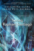 Cassandra Clare & Sarah Rees Brennan - Saving Raphael Santiago artwork