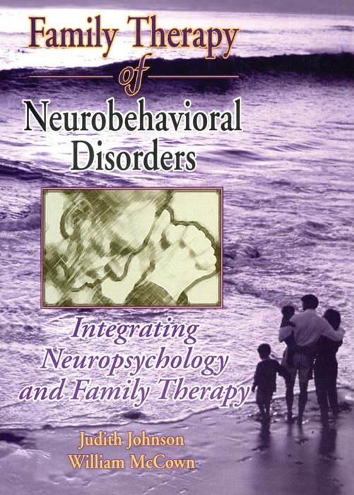 Family Therapy of Neurobehavioral Disorders