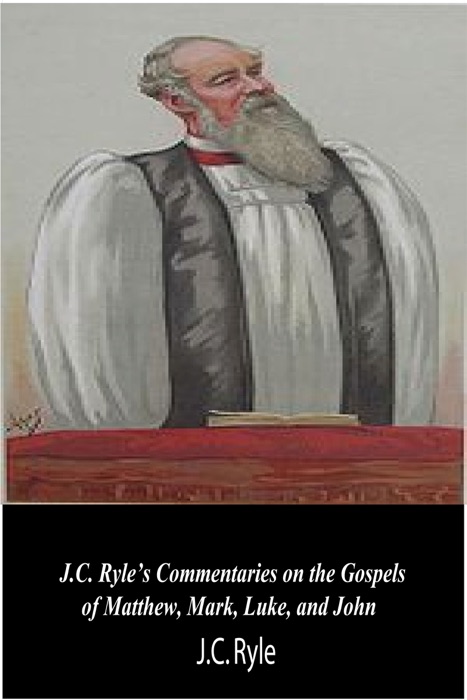 J.C. Ryle’s Commentaries on the Gospels of Matthew, Mark, Luke, and John
