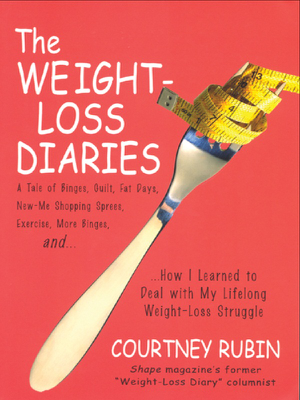 Read & Download The Weight-Loss Diaries Book by Courtney Rubin Online