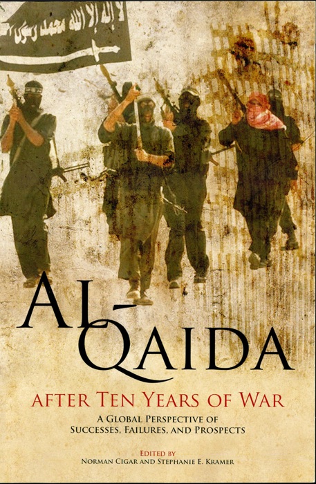 Al-Qaida After Ten Years of War: A Global Perspective of Successes, Failures, and Prospects