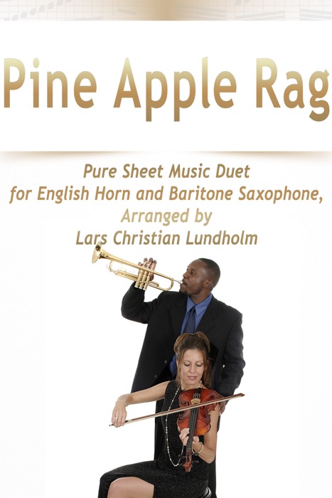 Pine Apple Rag: Pure Sheet Music Duet for English Horn and Baritone Saxophone, Arranged by Lars Christian Lundholm