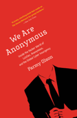 We Are Anonymous - Parmy Olson