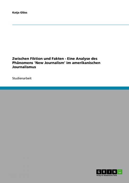 Zwischen Fiktion und Fakten - Eine Analyse des Phänomens 'New Journalism' im amerikanischen Journalismus