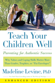 Teach Your Children Well (Enhanced Edition) (Enhanced Edition) - Madeline Levine, PhD