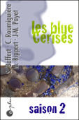 Les blue Cerises, saison 2 - Cécile Roumiguière, Maryvonne Rippert, Jean-Michel Payet & Sigrid Baffert
