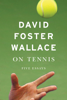 David Foster Wallace - On Tennis artwork