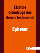 Grundzüge des Neuen Testaments - Epheser - F. B. Hole