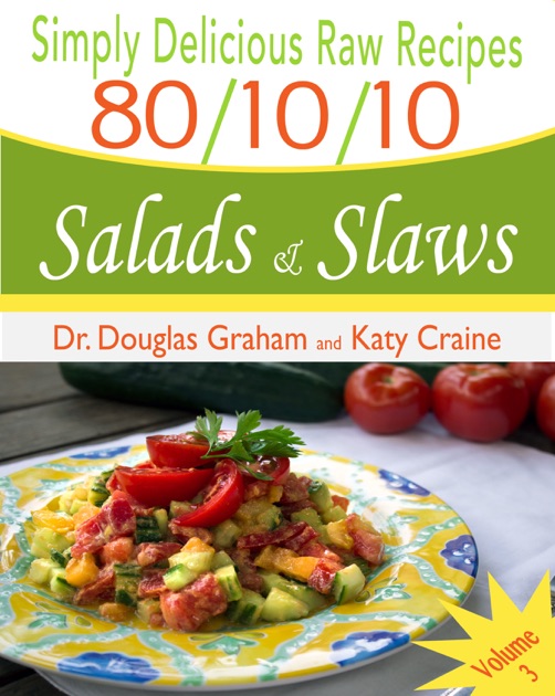 80/10/10 Raw Food Recipes Salads & Slaws by Dr. Douglas N Graham on