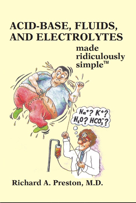 Acid-Base, Fluids, and Electrolytes Made Ridiculously Simple