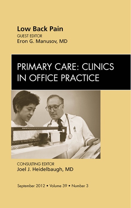 Low Back Pain, An Issue of Primary Care Clinics in Office Practice - E-Book