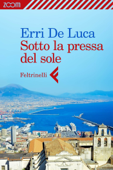 Sotto la pressa del sole - Erri De Luca