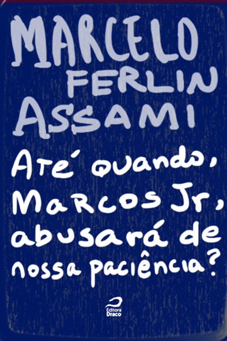 Até quando, Marcos Jr, Abusará de nossa Paciência?