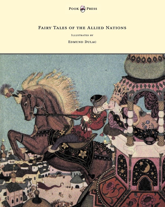 Fairy Tales of the Allied Nations - Illustrated By Edmund Dulac