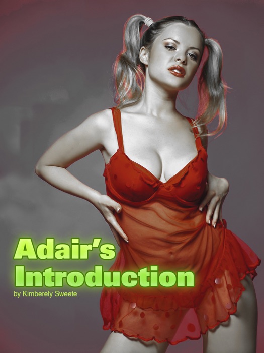 Adair’s Introduction to Being a Good Princess (Reluctant Sex BDSM)