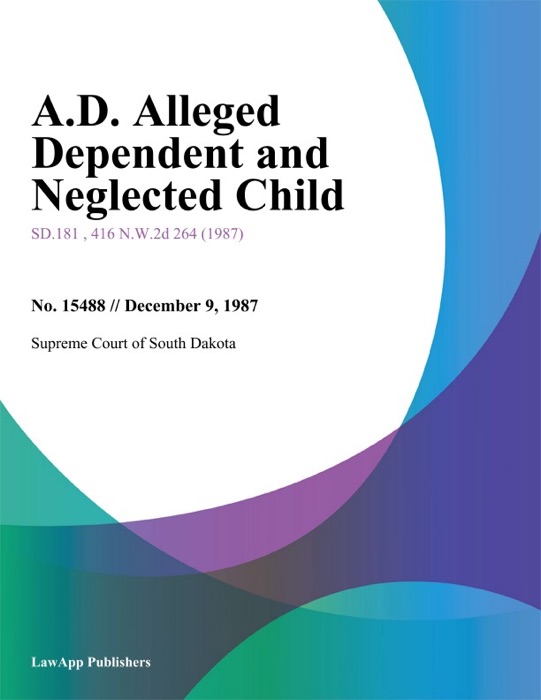 A.D. Alleged Dependent and Neglected Child