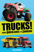 Trucks! From Ambulance to Zamboni - Lee Anne Martin